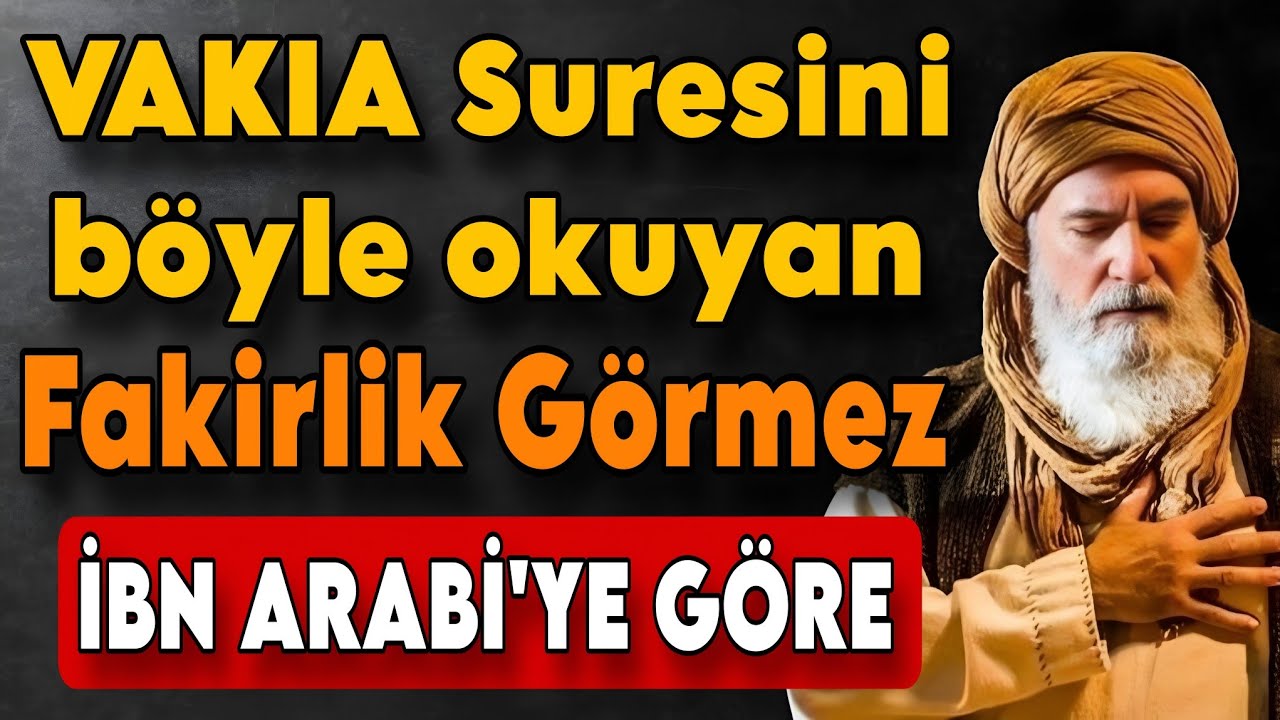 Vakıa Suresi’nin Rızık Sırrı – İbn Arabi’ye Göre Her Kim Okursa Fakirlik Görmez