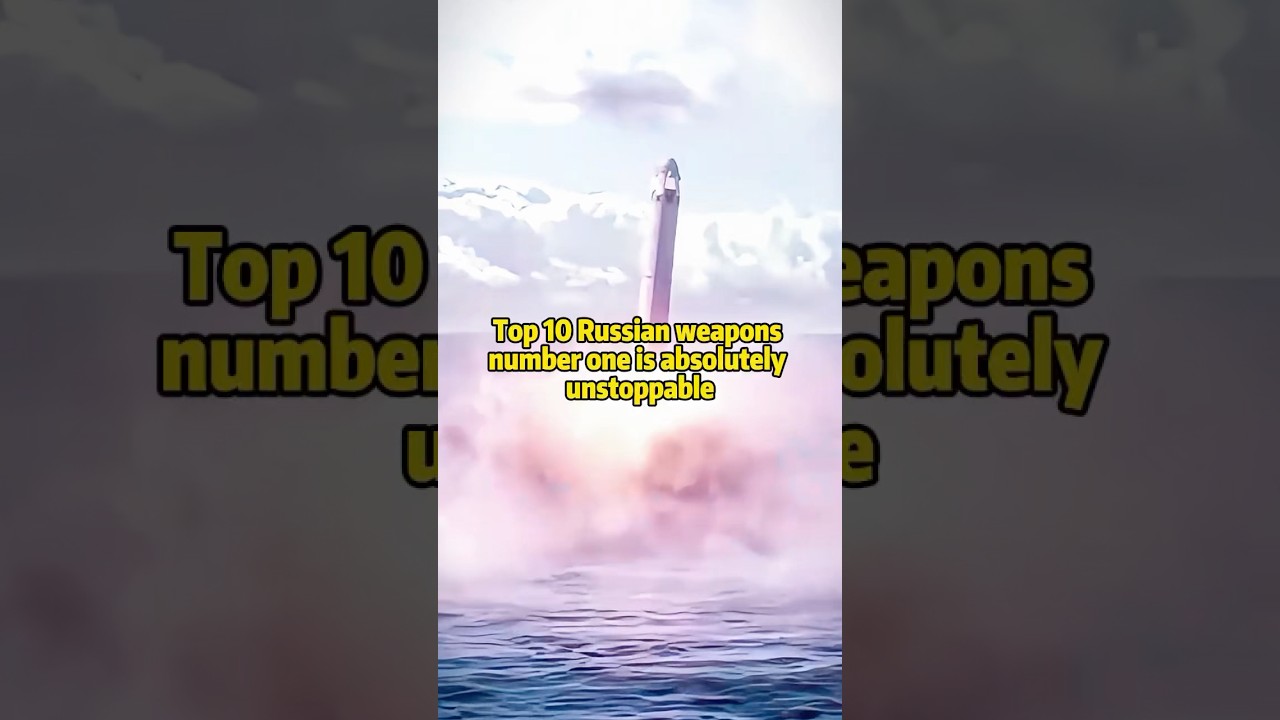 Top 10 Russian weapons number one is absolutely unstoppable 