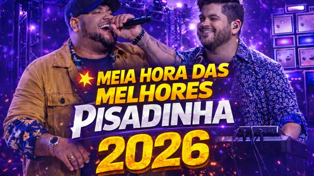 💥 MEIA HORA DAS MELHORES PISADINHA 2026 – FESTA, CASAMENTO E CHURRASCO 🔥🕺