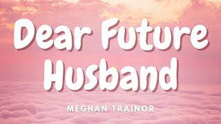 Meghan Trainor - Dear Future Husband (Lyrics)