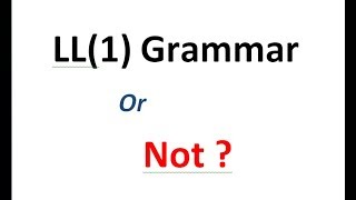 6 - LL(1) Grammar or not | Predictive Parser LL(1) | Compiler Design
