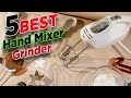 Top 5 Best Hand Mixer Grinders 🏆 Hand Mixer Grinder Review
