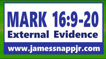 New Testament Textual Criticism 16:  Mark 16:9-20:  External Evidence