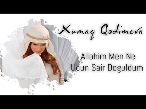 Xumar Qədimova — Allahım, Mən Nə Üçün Şair Doğuldum?