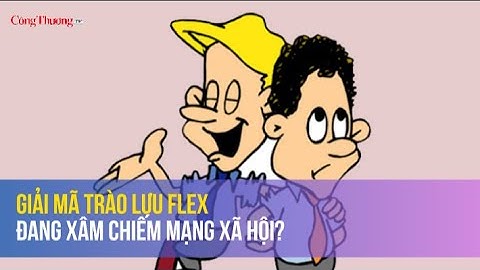 Giải mã trào lưu Flex đang xâm chiếm mạng xã hội