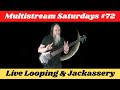 Gk mack live looping  jackassery multistream saturdays 72 livelooping bossrc600 jackassery