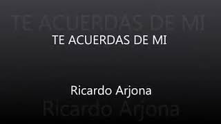 te-acuerdas-de-mi-ricardo-arjona