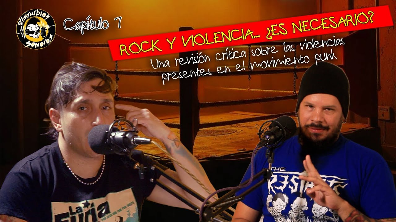 𝙍𝙊𝘾𝙆 𝙔 𝙑𝙄𝙊𝙇𝙀𝙉𝘾𝙄𝘼... ¿𝙀𝙎 𝙉𝙀𝘾𝙀𝙎𝘼𝙍𝙄𝙊?: Una revisión crítica / Disturbios Sonoros, Capítulo 7
