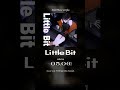 【今夜0時！】新曲「Little Bit」配信リリース！！