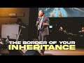 The Border of Your Inheritance - Pastor Jack Leaman