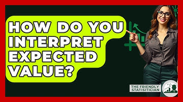 How Do You Interpret Expected Value? - The Friendly Statistician