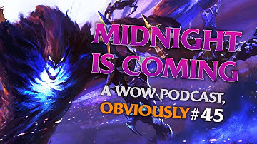 The Midnight Clues... A WoW Podcast, Obviously Episode #45