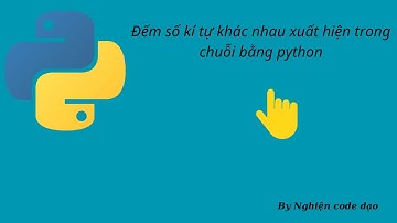 Đếm số lần xuất hiện của các kí tự khác nhau trong chuỗi bằng python.
