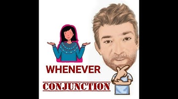 Whenever - Conjunctions (32) Four Meanings - English Tutor Nick P