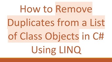 How to Remove Duplicates from a List of Class Objects in C#  Using LINQ