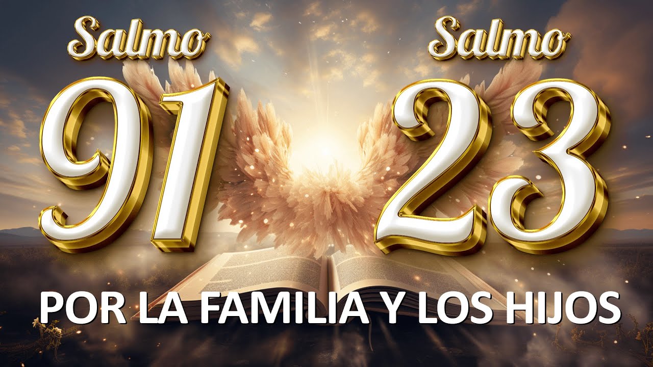 SALMO 91 Y 23 ORACIÓN POR LA FAMILIA Y LOS HIJOS - YouTube