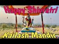 Kailash Mandir / Happy Shivratri