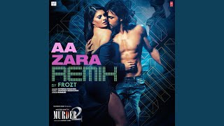 Aa Zara Remix(Remix By Frozt) - Sunidhi Chauhan