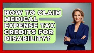 How To Claim Medical Expense Tax Credits For Disability - Disability Parenting Network