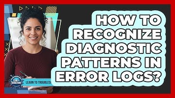 How To Recognize Diagnostic Patterns In Error Logs?
