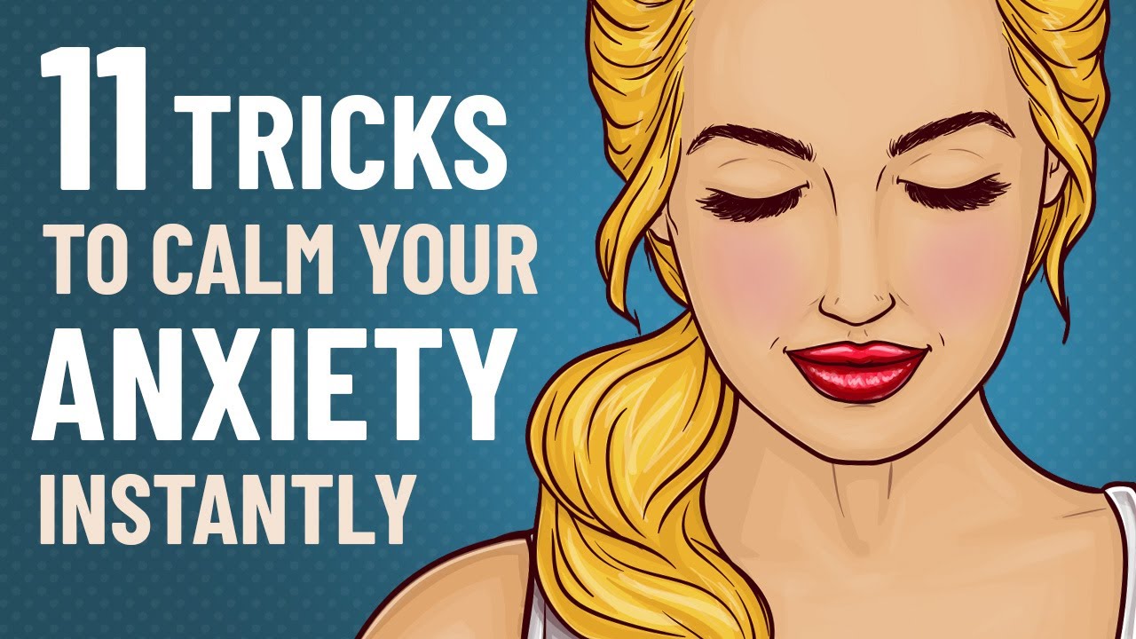 11 Simple Tricks to Instantly Calm Your Anxiety YouTube