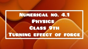 Numerical no 4.1 Class 9th Physics Chapter#4 Turning effect of force