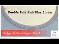 The Double Fold Knit/Bias Binder