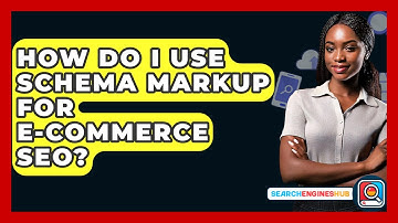 How Do I Use Schema Markup For E-commerce SEO? - SearchEnginesHub.com