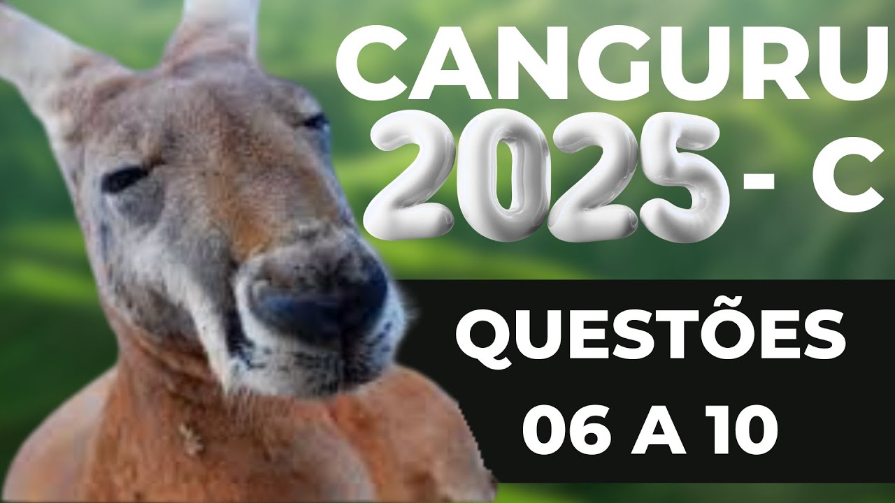 RESOLUÇÃO OLIMPÍADA CANGURU DE MATEMÁTICA BRASIL 2025 - NÍVEL C - QUESTÕES DE 06 a 10