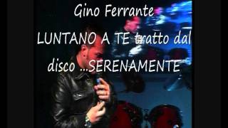 Video thumbnail of "Gino Ferrante Luntano a Te (Tratto dal Disco estival edizione 1 Royal Studio 2009)"