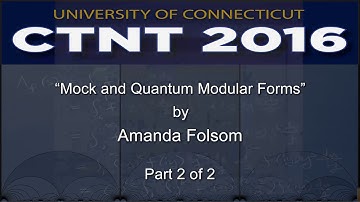 “Mock and Quantum Modular Forms” by Amanda Folsom (Part 2 of 2)