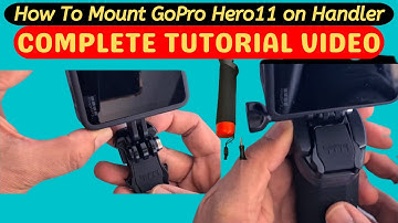 how to mount GoPro Hero11 on handler | Complete Tutorial Video |