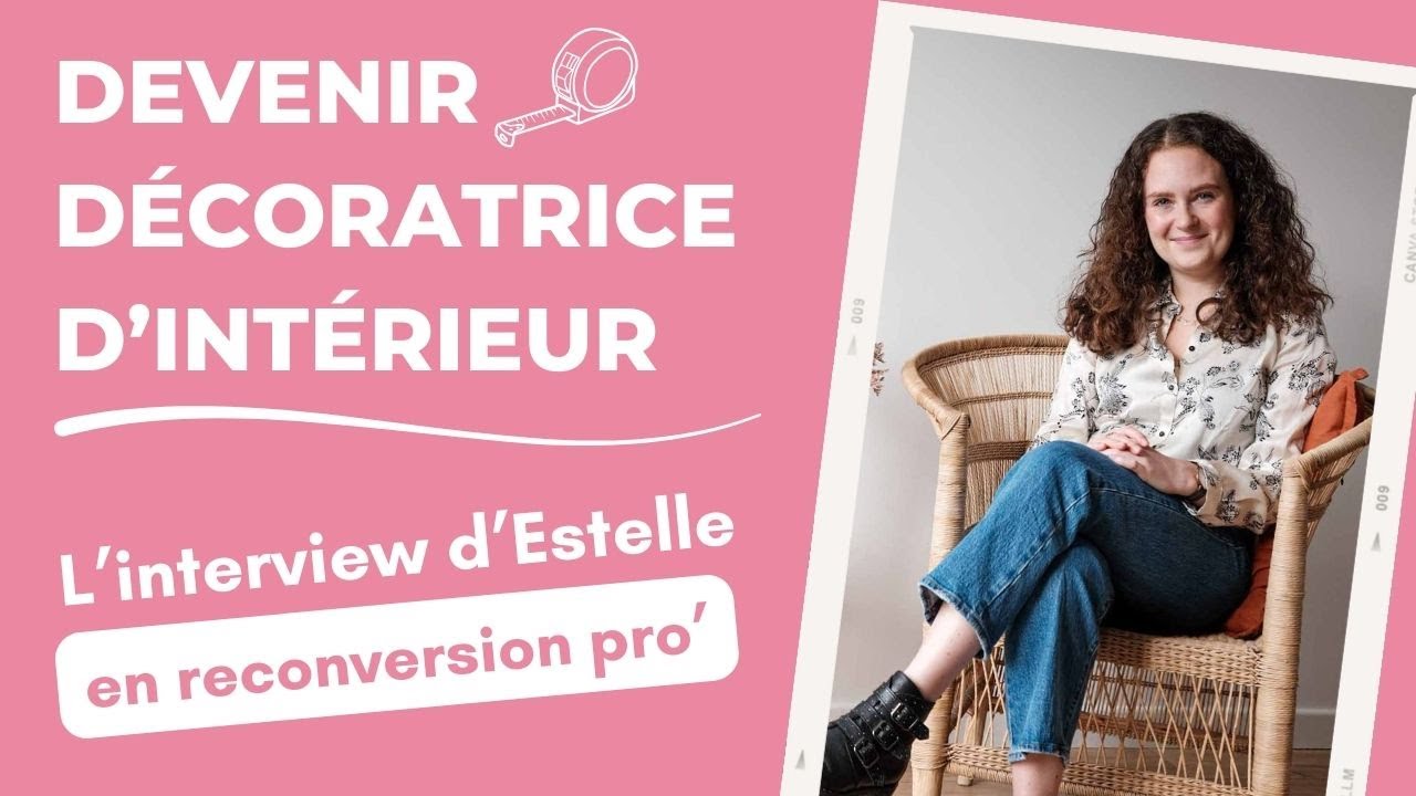 💡 Devenir décoratrice d'intérieur : l'interview d'Estelle en reconversion pro'