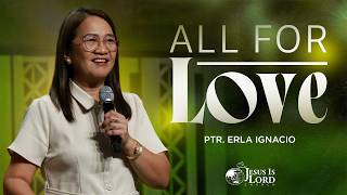 All For Love | Ptr. Erla Ignacio