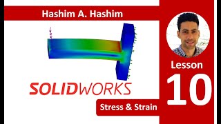 SOLIDWORKS Lesson 10 stress strain analysis geometry steel bar سوليدوركس رسم قطاع اختبار ضغط انفعال