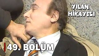 Yılan Hikayesi 49.Bölüm - FULL BÖLÜM