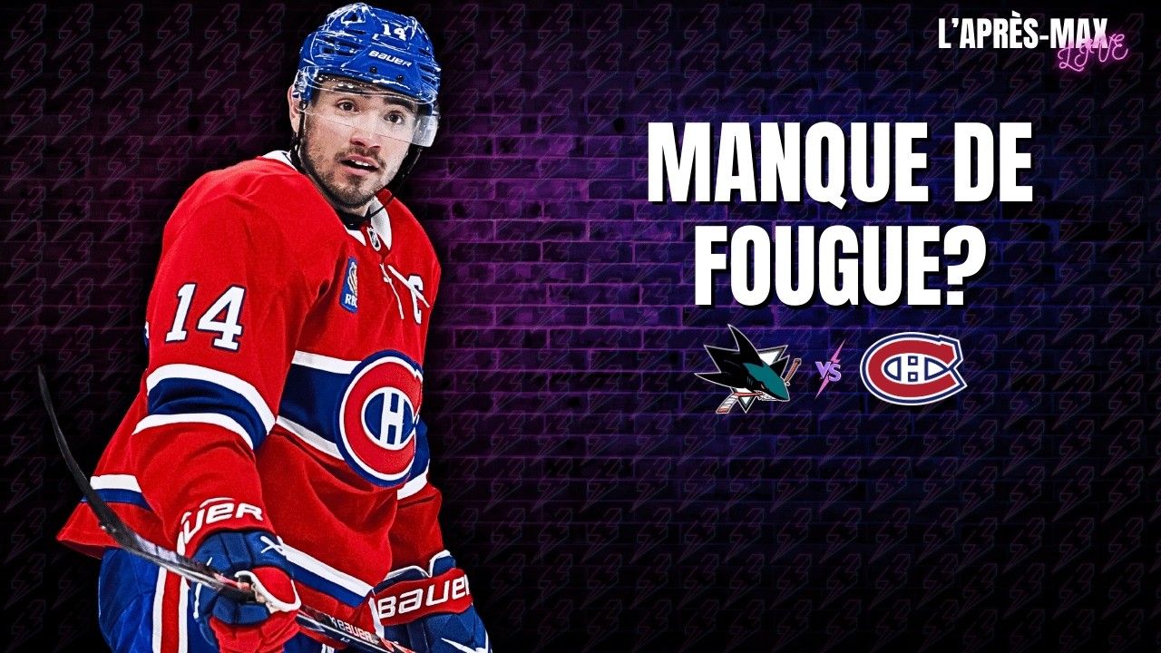L'Après-Max: Sharks 4 VS Canadiens 2