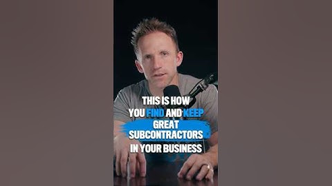 How to Find and Keep Great Subcontractors