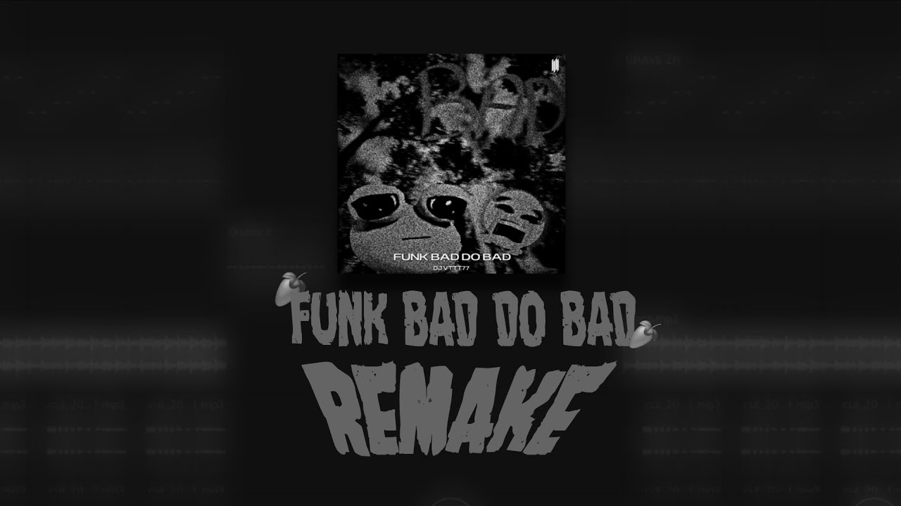 FUNK BAD DO BAD BY DJ VTTT77 REMAKE [85%] - YouTube