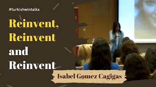 Isabel Gomez Cagigas Reinvent Reinvent and Reinvent