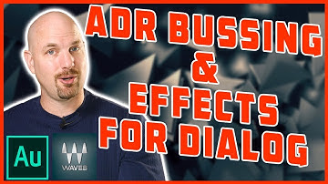 Dialog Mixing How To: Create ADR Bussing and Effects with Waves Audio Adobe Audition