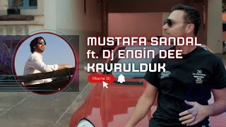 Mustafa Sandal ft. Dj Engin Dee - Kavrulduk / Remix Versiyon