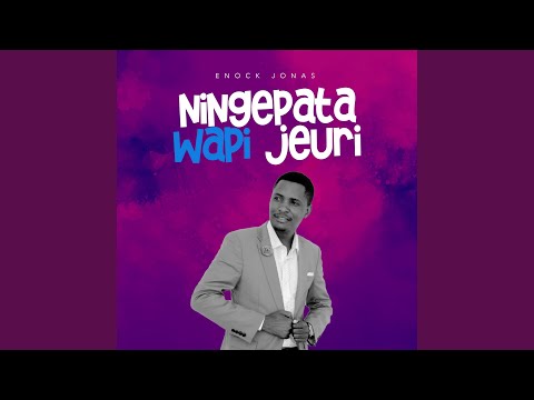 Ningepata Wapi Jeuri
