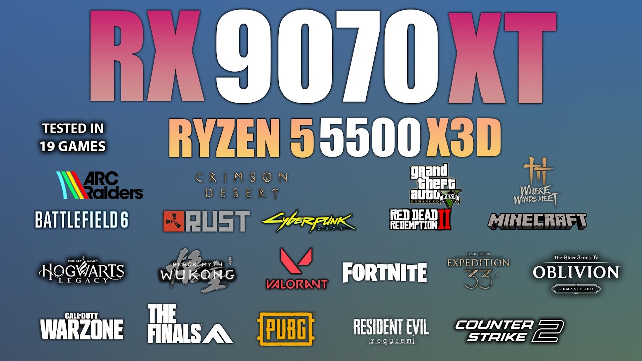 RX 9070 XT + Ryzen 5 5500X3D : Test in 19 Games - RX 9070 XT 