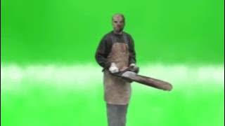 Green Screen Chainsaw madman