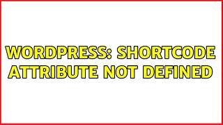 Wordpress: Shortcode Attribute not defined