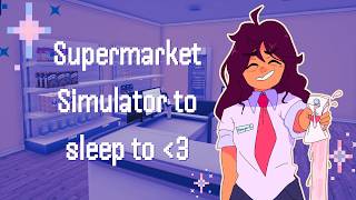 💜 Sleep Aid - Supermarket Simulator 💜