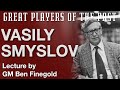 Great players of the past vasily smyslov