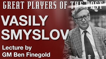 Great Players of the Past: Vasily Smyslov