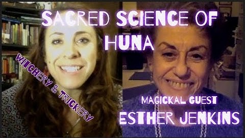 Sacred Science of Huna with Esther Jenkins